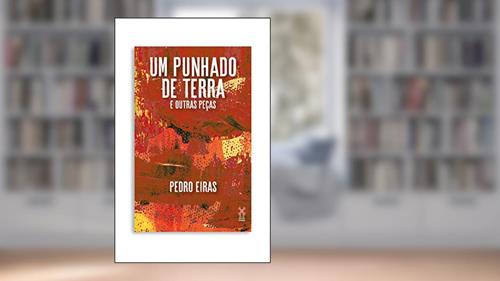 Capa de Um punhado de terra e outras peças, do autor Pedro Eiras