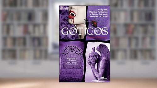 Capa de Góticos, Contos Clássicos: Vampiros, Múmias, Fantasmas e Outros Astros da Literatura de Terror, do autor Luiz Antonio Aguiar