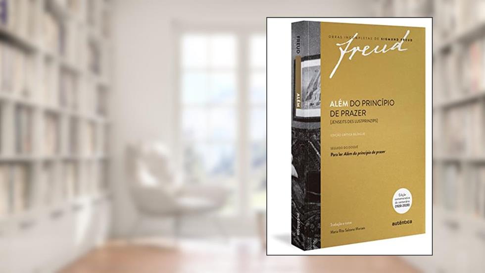 Freud - Além do princípio de prazer [Jenseits des Lustprinzips] - Edição crítica Bilingue, do autor Sigmund Freud