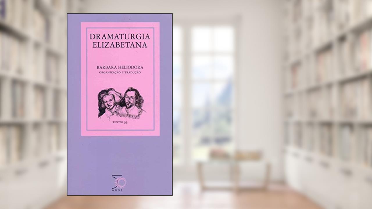 Dramaturgia Elizabetana: 33, do autor Barbara Heliodora
