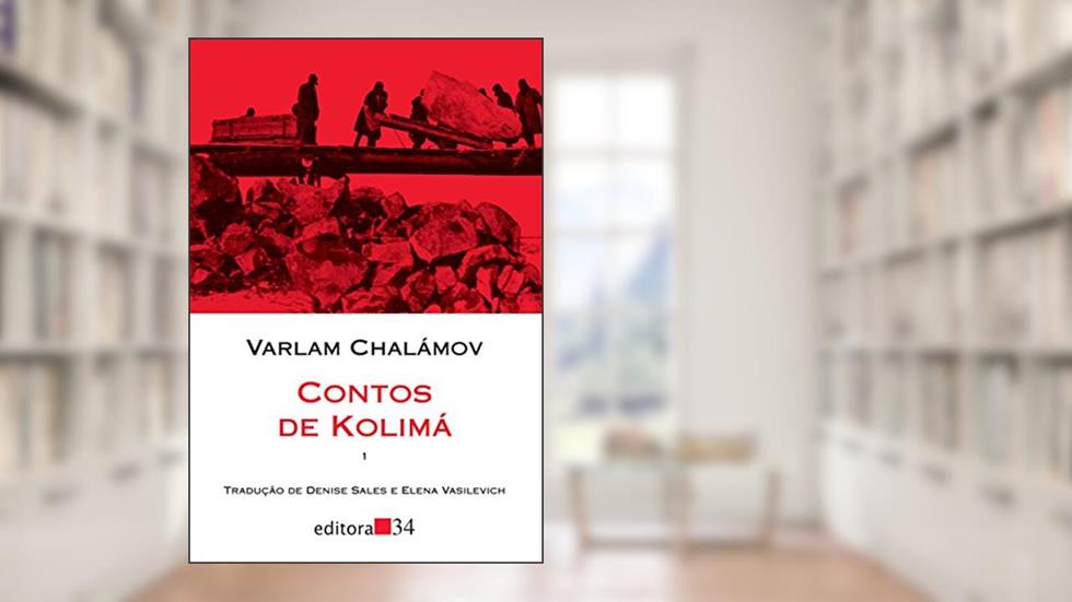 Contos de Kolimá: Volume 1, do autor Varlam Tíkhonovitch Chalámov
