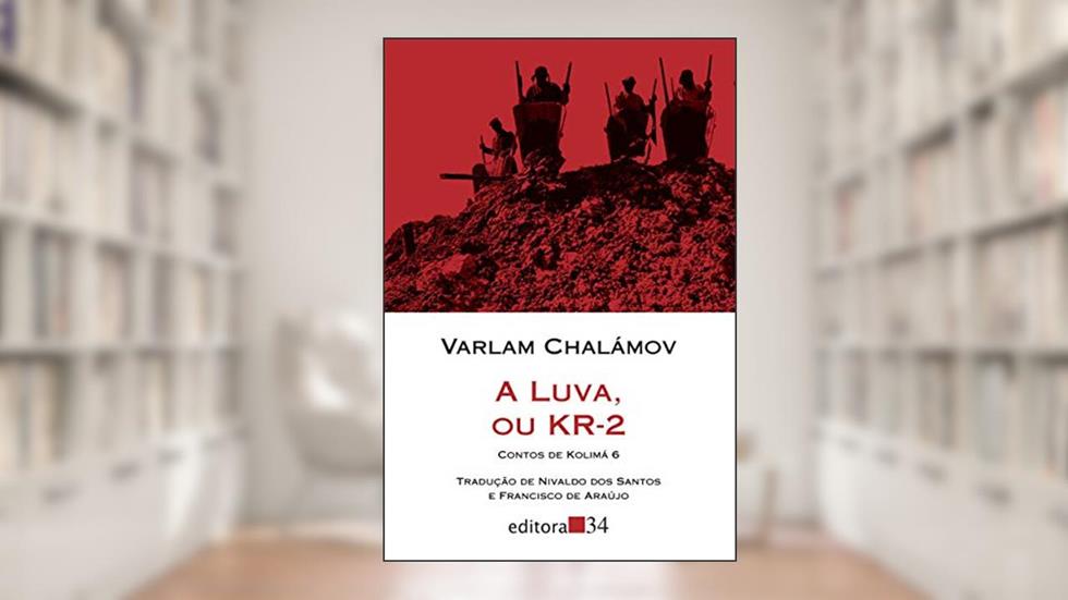 A luva, ou KR-2: Contos de Kolimá 6, do autor Varlam Chalámov