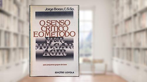 Capa de O Senso Critico e o Método Ver Julgar Agir, do autor Boran