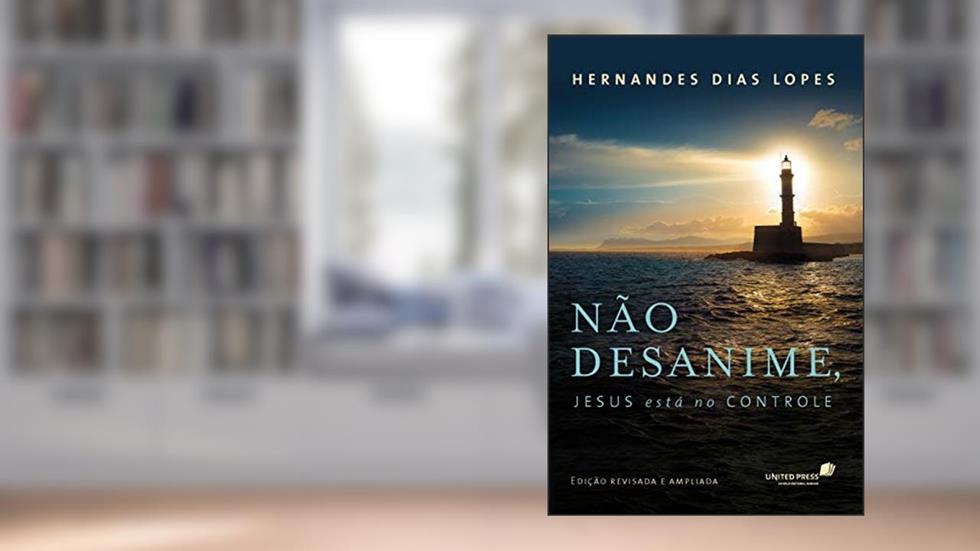 Não desanime, Jesus está no controle, do autor Hernandes Dias Lopes