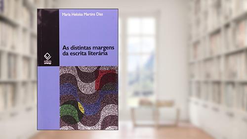 Capa de As distintas margens da escrita literária, do autor Maria Heloisa Martins Dias