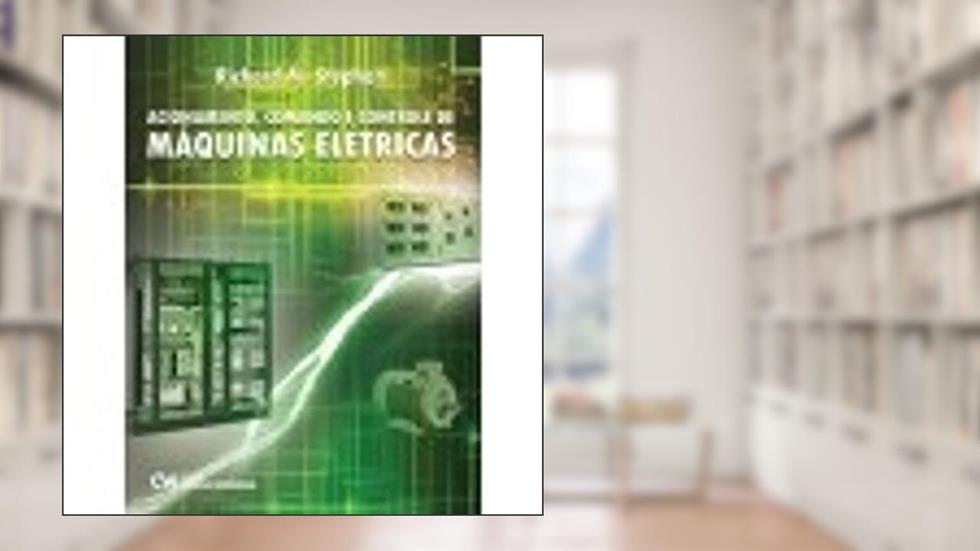 Acionamento, Comando e Controle de Maquinas Eletri, do autor Richard M. Stephan