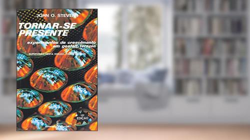 Capa de Tornar-se presente: experimentos de crescimento em gestalt-terapia, do autor John O. Stevens