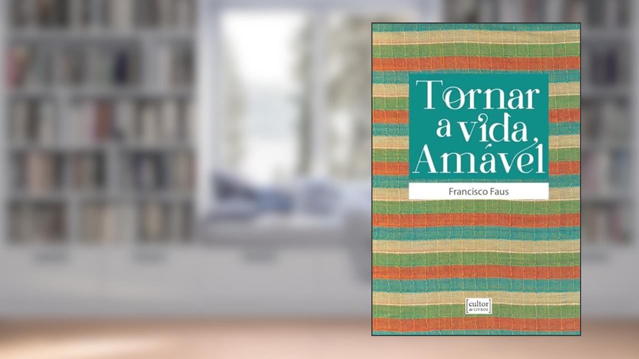 Tornar a Vida Amavel, do autor Francisco Faus