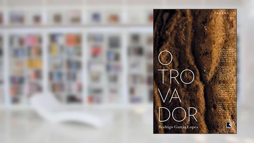 Capa de O Trovador, do autor Rodrigo Garcia Lopes