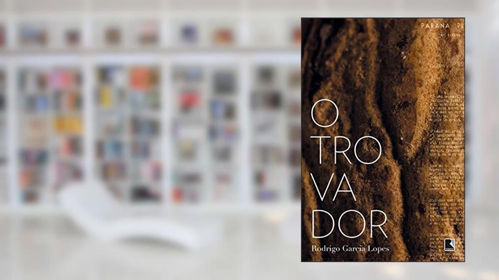 O Trovador, do autor Rodrigo Garcia Lopes