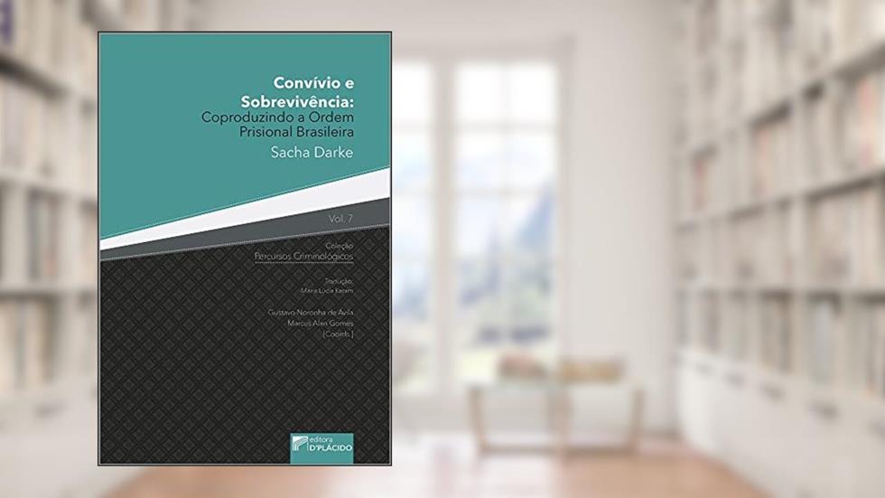 Convívio e Sobrevivência: Coproduzindo a Ordem Prisional Brasileira, do autor Sacha Darke