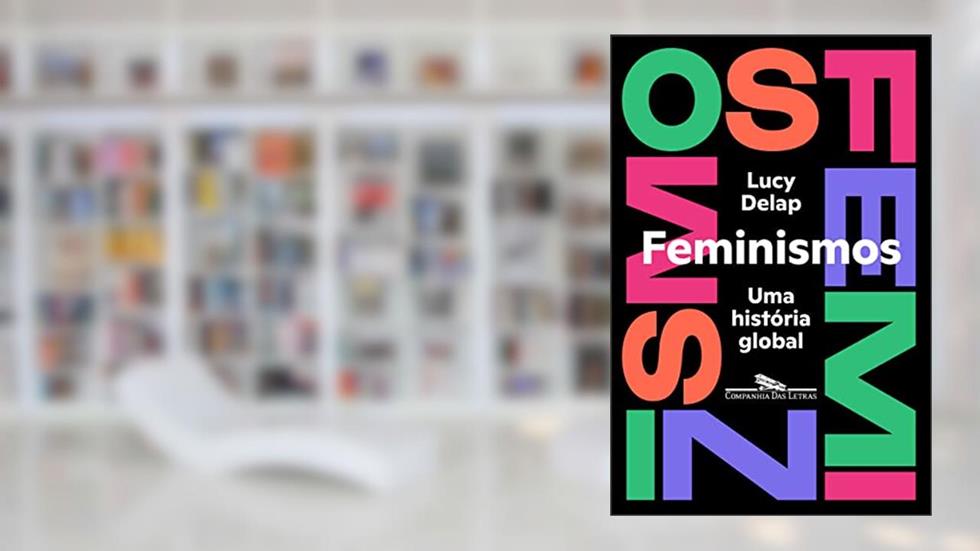 Feminismos: Uma história global, do autor Lucy Delap