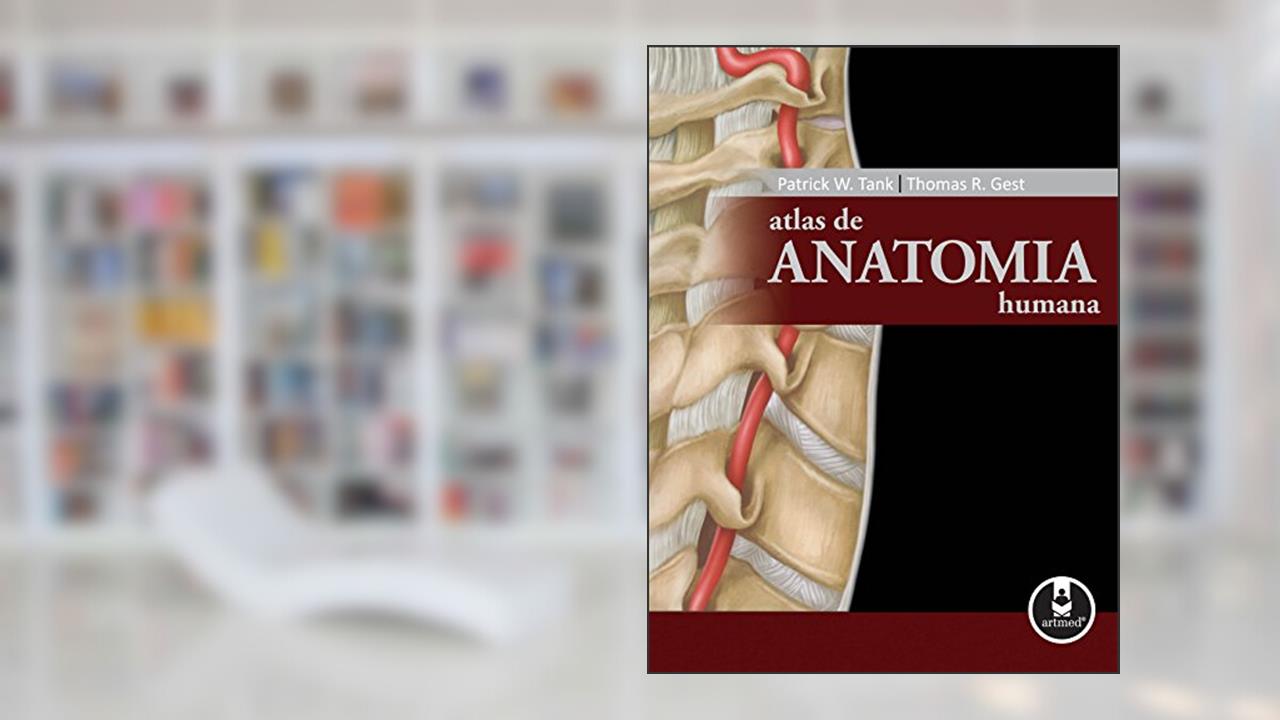 Atlas de Anatomia Humana, do autor Patrick W. Tank; Thomas R. Gest