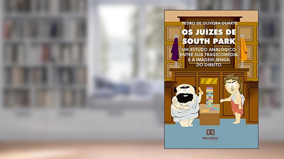 Os Juízes de South Park: um estudo analógico entre sua tragicomédia e a imagem Jenga do direito, do autor Pedro de Oliveira Duarte