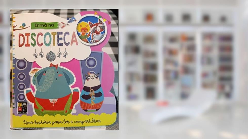 Para ler e Compartilhar - Irma na Discoteca, do autor Pé Da Letra