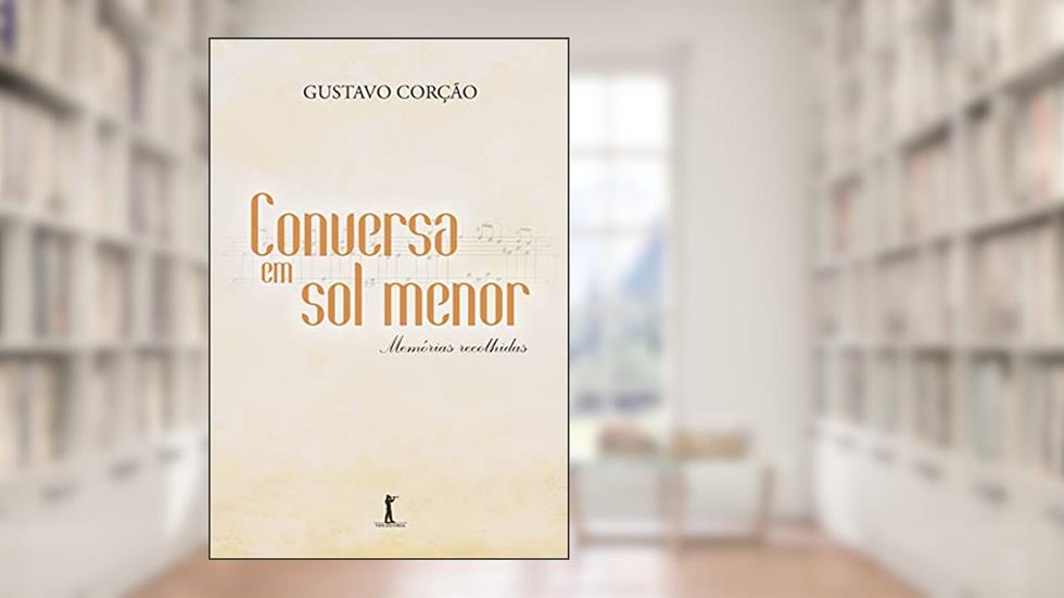 Conversa em Sol Menor. Memórias Recolhidas, do autor Gustavo Corção