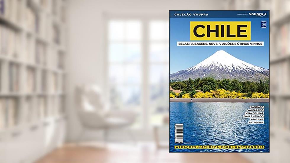 Chile - Belas paisagens, neve, vulcões e ótimos vinhos, do autor Editora Europa