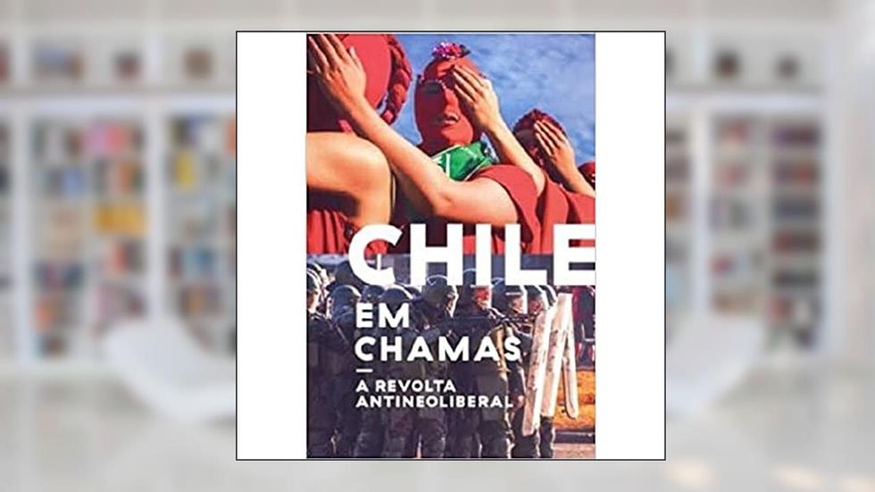 Chile Em Chamas: A Revolta Antineoliberal, do autor Tinta Limon
