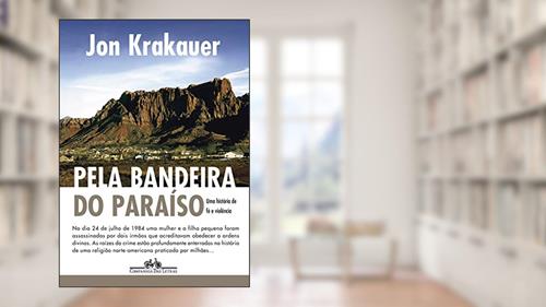 Capa de Pela bandeira do Paraíso: Uma história de fé e violência, do autor Jon Krakauer