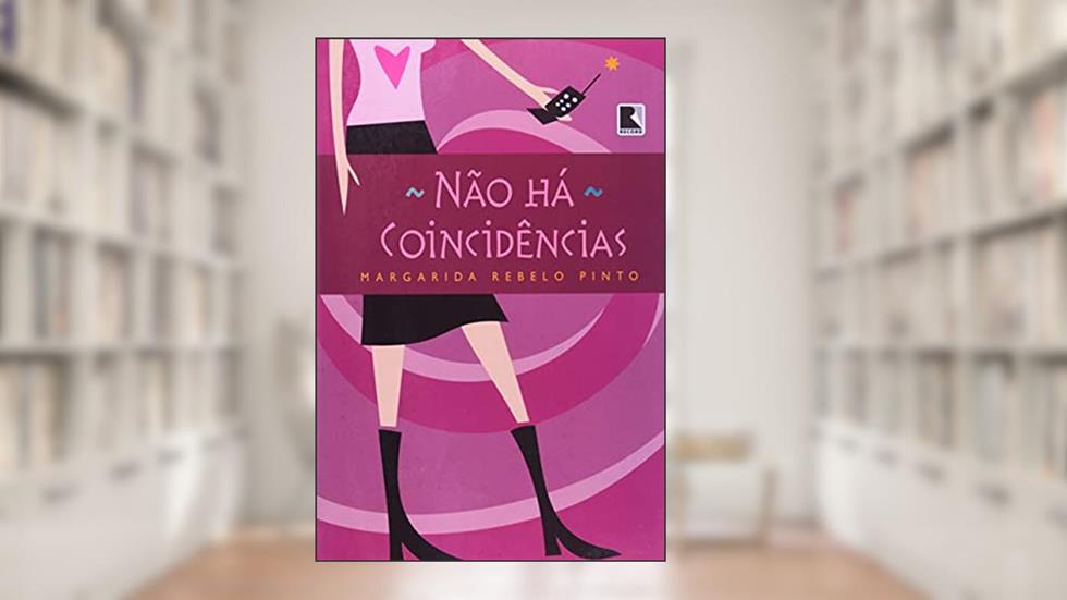 NÃO HÁ COINCIDÊNCIAS, do autor Margarida Rebelo Pinto