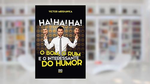 Capa de Ha! Ha! Ha! O Bom, o Ruim e o Interessante do Humor, do autor Victor Mirshawka