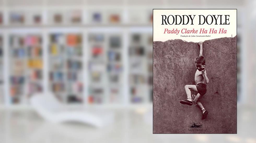 Paddy Clarke Ha Ha Ha, do autor Roddy Dolly