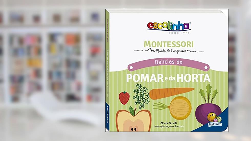 MONTESSORI Meu Primeiro Livro... Pomar e Horta (Escolinha), do autor Chiara Piroddi