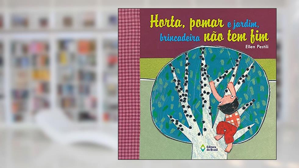 Horta, pomar e jardim, brincadeira não tem fim, do autor Ellen Pestili