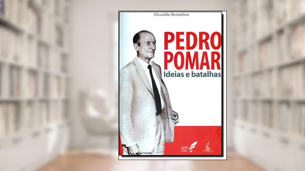 Pedro Pomar. Ideias e Batalhas, do autor Osvaldo Bertolino