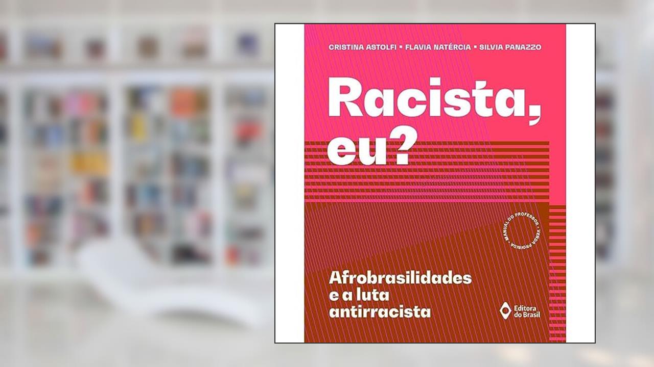 Racista eu? - Afrobrasilidades e a luta antirracista, do autor Cristina Astolfi; Flavia Natércia; Silvia Panazzo