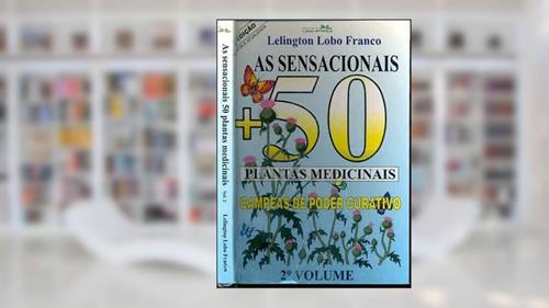 Capa de As Sensacionais 50 Plantas Medicinais Vol 2, do autor Franco Lelington Lobo