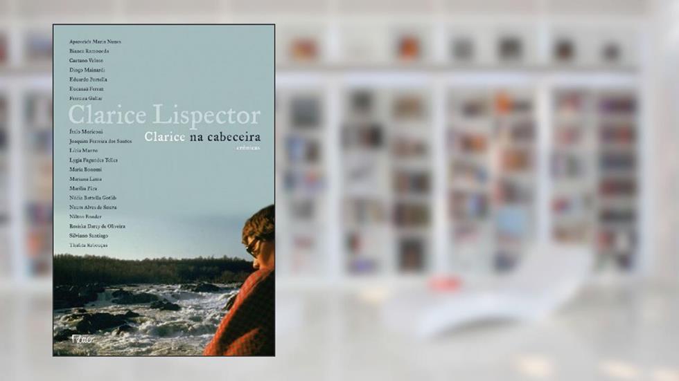Clarice na cabeceira: crônicas, do autor Clarice Lispector