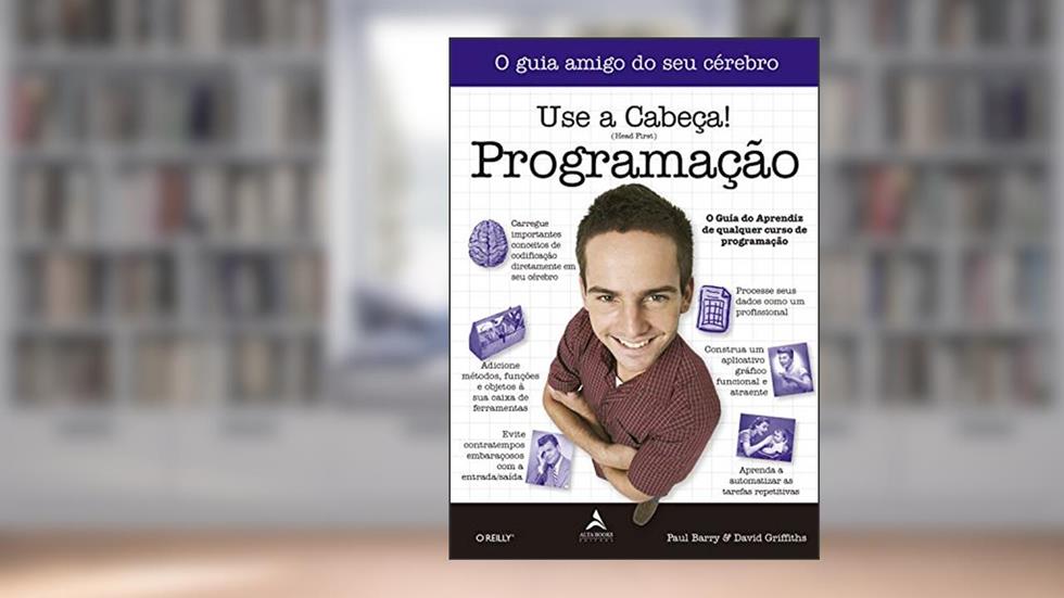 Use a Cabeça!: Programação, do autor Paul Barry; David Griffiths