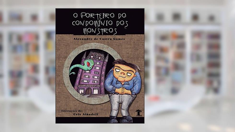 O porteiro do condomínio dos monstros, do autor Alexandre de Castro Gomes