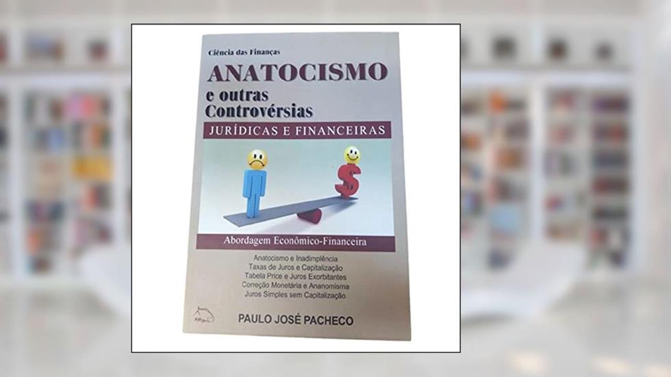 ANATOCISMO E OUTRAS CONTROVERSIAS - AUT CATARINENS, do autor PAULO JOSE PACHECO