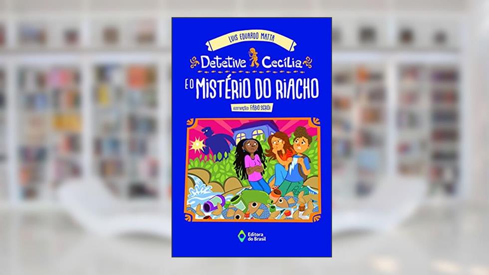 Detetive Cecília e o mistério do riacho, do autor Luis Eduardo Matta