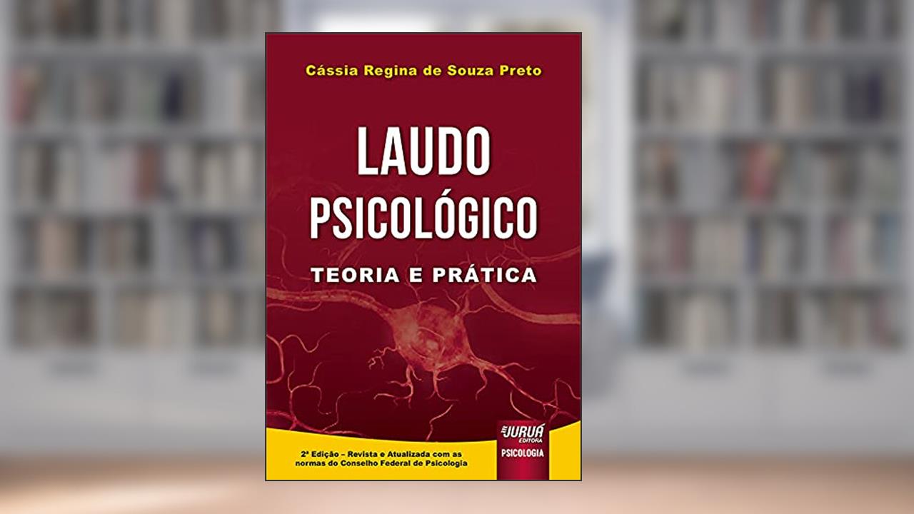 Laudo Psicológico - Teoria e Prática - Atualizada com as normas do Conselho Federal de Psicologia, do autor Cássia Regina de Souza Preto