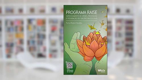Capa de Programa Raise. Gerenciamento de Crises, Prevenção e Posvenção do Suicídio em Escolas, do autor Karina Okajima Fukumitsu