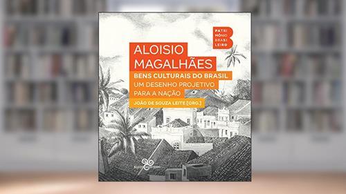 Capa de Bens culturais do Brasil: Um desenho projetivo para a nação, do autor Aloísio Magalhães