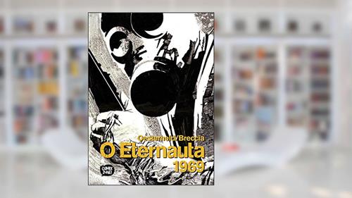 Capa de O Eternauta 1969, do autor Héctor Germán Oesterheld; alberto Breccia