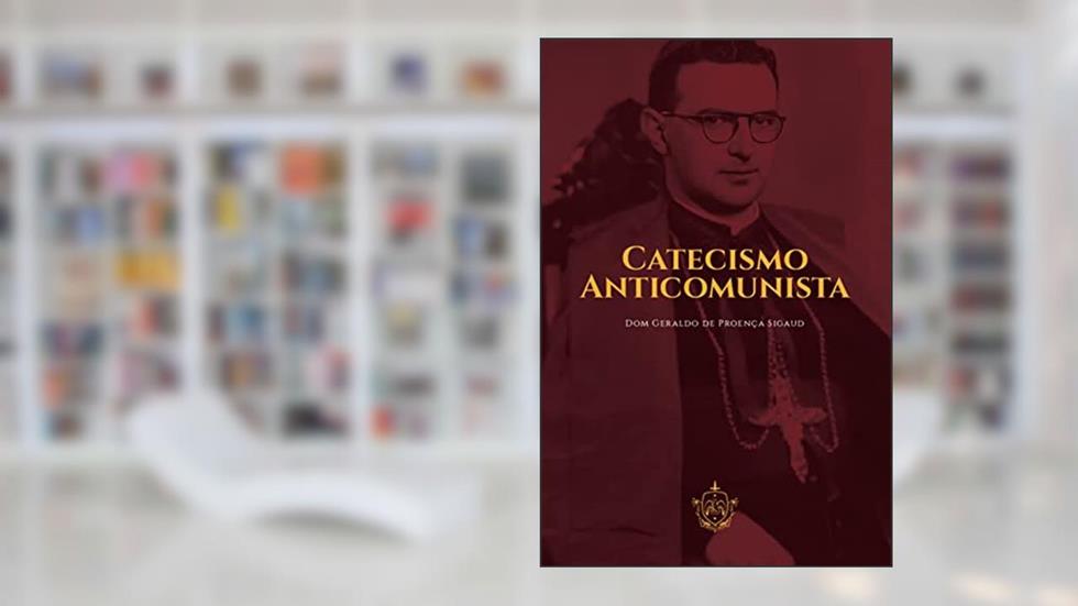 Catecismo Anticomunista, do autor Dom Geraldo de Proença Sigaud