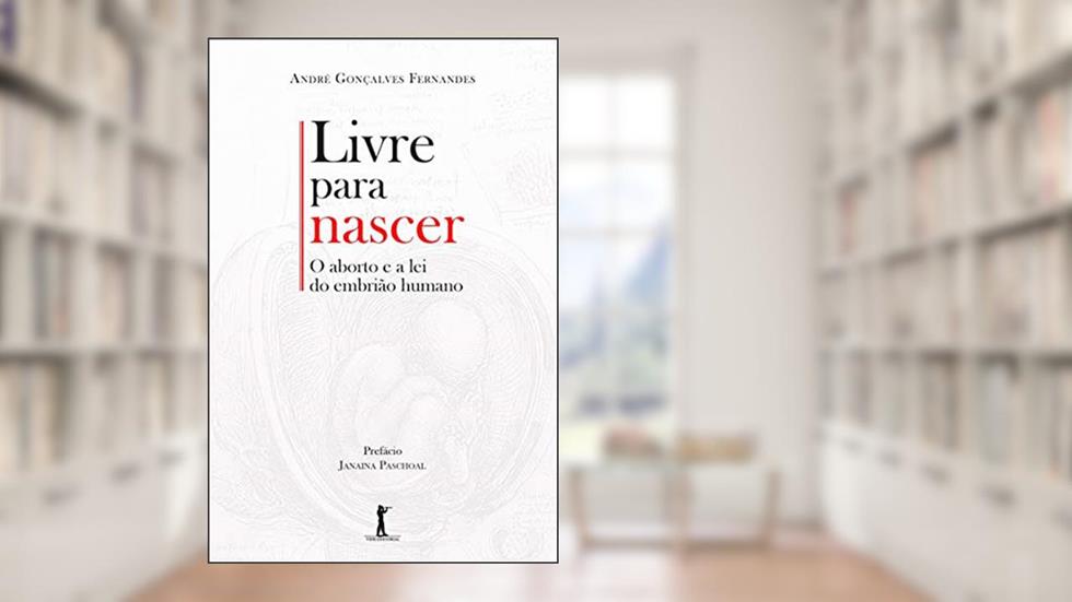 Livre Para Nascer. O Aborto e a Lei do Embrião Humano, do autor André Gonçalves Fernandes