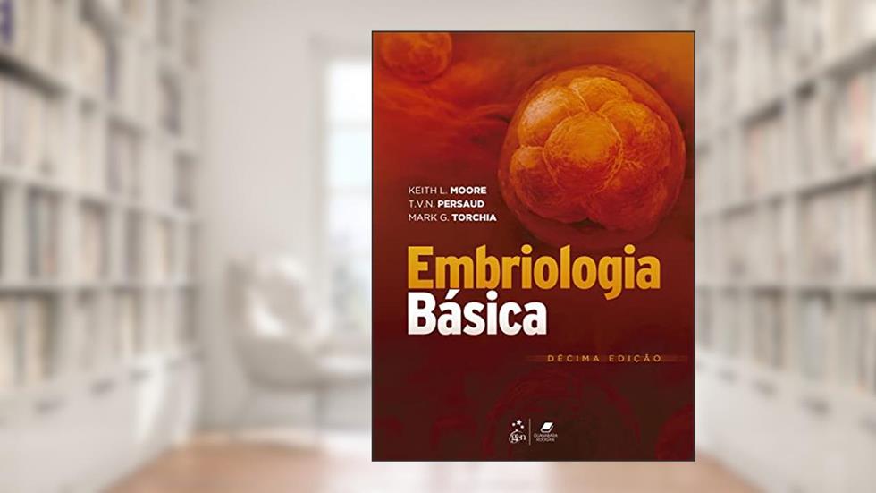 Embriologia Básica, do autor Keith L. Moore; T.V.N. Persaud; Mark G Torchia
