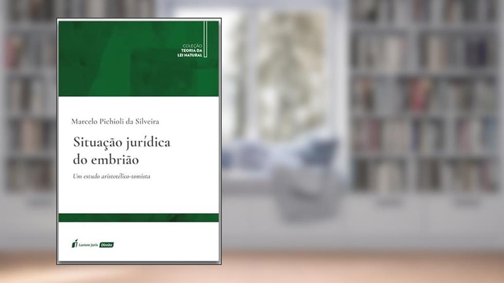 Situação Jurídica do Embrião - 2023, do autor Marcelo Pichioli da Silveira