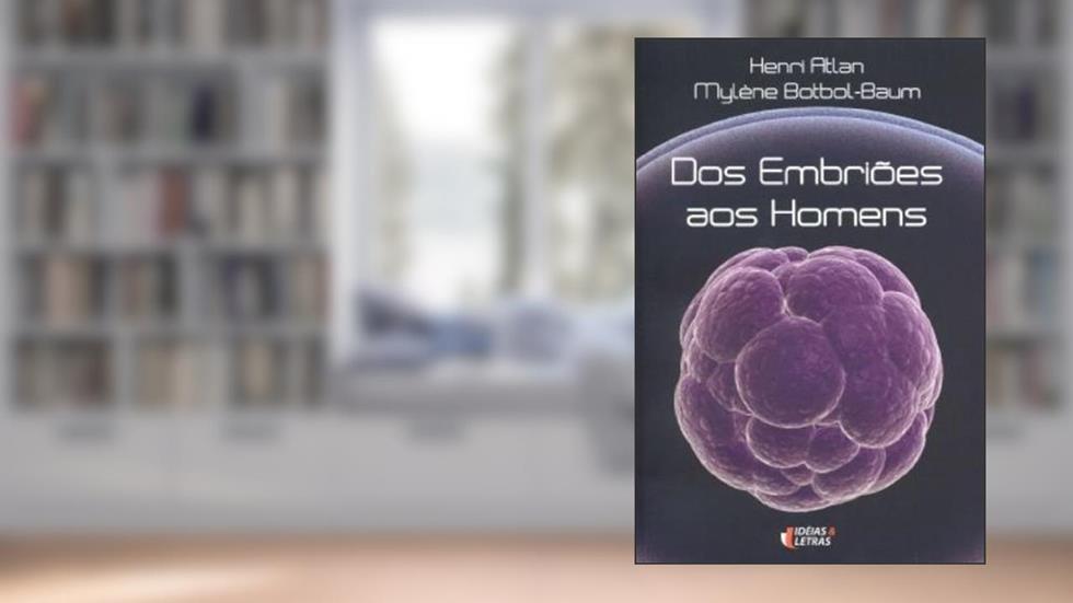 Dos Embriões aos Homens, do autor Henri Atlan
