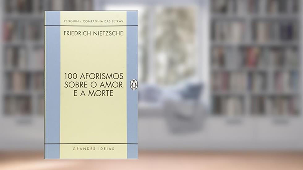 100 aforismos sobre o amor e a morte, do autor Friedrich Nietzsche