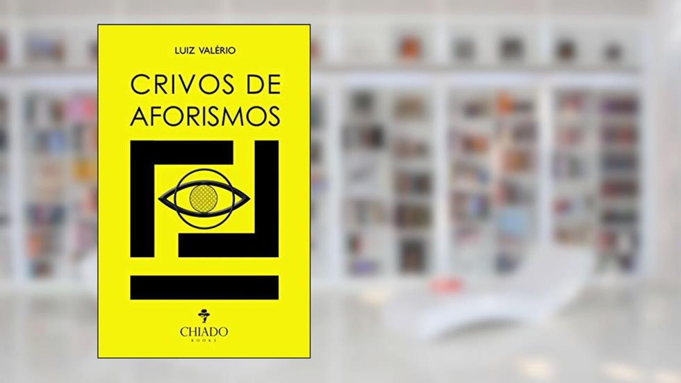 Crivos de aforismo, do autor Luiz Valério