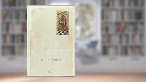 Capa de Nada a temer, do autor Julian Barnes