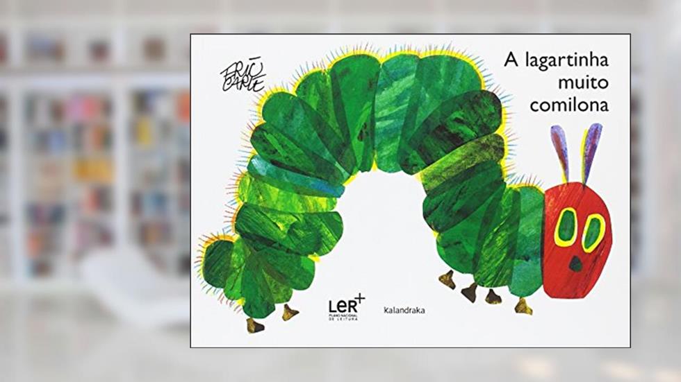 A Lagartinha muito Comilona, do autor Eric Carle