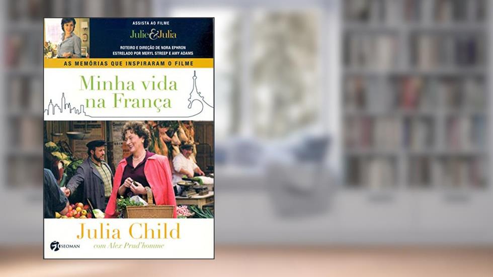 Minha Vida na França, do autor Julia Child; Alex Prud'homme